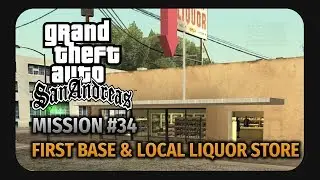 GTA San Andreas - Mission #34 - First Base & Local Liquor Store
