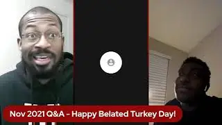 Nov 2021 Q&A - Happy Belated Turkey Day!