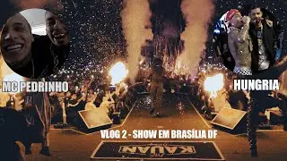 VLOG 2 - INVADI O CAMARIM DO MC PEDRINHO E CANTEI COM HUNGRIA EM BRASÍLIA