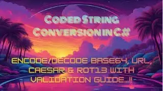 Coded String Conversion in C# — Encode/Decode Base64, URL, Caesar & ROT13 with Validation Guide...!!