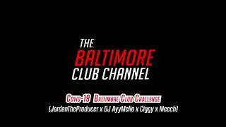 Covid-19 Baltimore Club Challenge (JTP x DJ Aymello x Ciggy x Meech)