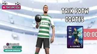 TRIK MANTAP 100% MENDAPATKAN COATES DI POTW PES 2021 MOBILE NO REOPEN
