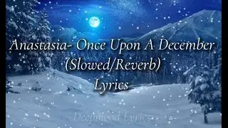 Anastasia- Once Upon A December (Slowed/Reverb) lyrics