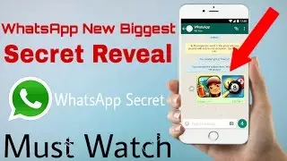 WhatsApp New Biggest Secret Reveal - Must Watch This Video 2017