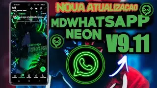 SAIU NOVA ATUALIZAÇÃO 🔰MDWHATSAPP NEON 9.11 By Maydroid