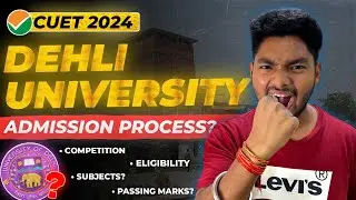 Delhi University Admission 2024 Full Process | DU-CUET 2024 Syllabus,Exam Pattern,Books,Preparation