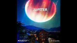 [DUBSTEP] The Brick Slayer - Jupiter (Original Mix)