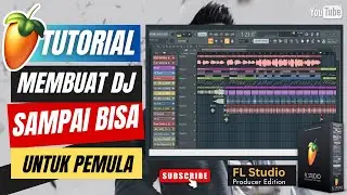 Cara Membuat DJ Remix dari Nol di FL Studio untuk Pemula - Pasti Bisa
