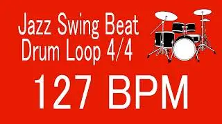 127 BPM Jazz Swing Beat Drum Loop 4/4 FOR TRAINING MUSICAL INSTRUMENT