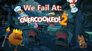 The Walking Bread!!! - We Fail At: Overcooked! 2