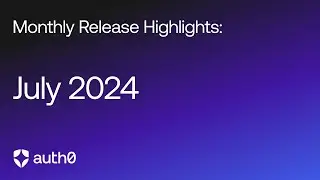 Customer Identity Cloud Monthly Release Highlights | July 2024