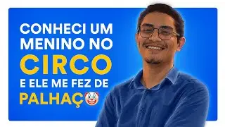 EP #3 - Conheci um menino no CIRCO e ele me fez de PALHAÇO 🤡 (com Daniel Marinho)