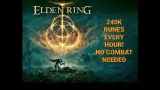 Unlimited Runes! 240K Runes each hour! NO COMBAT! RUNE FARMING ELDEN RING 👍
