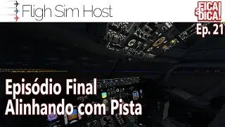 #FicaaDica Ep 21 Alinhando com a RWY [Episódio Final]