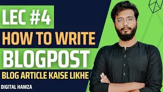 How to write a blog post that actually gets traffic | Blog article kaise likhe [Lec#4]