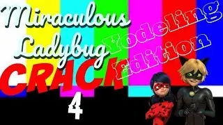 Miraculous Ladybug Crack 4 - Yodeling Edition