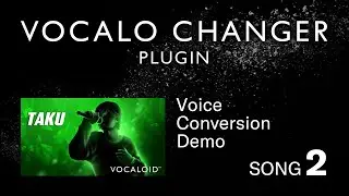 VOCALO CHANGER PLUGIN - TAKU - DEMO SONG 02