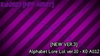 [NEW VER.3] Alphabet Lore Lol ver.I0 - K0 All12 [FIXED FROM @TSFLE2024]