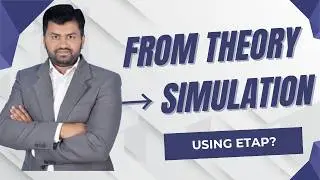 From Theory to Simulation | How Engineers Use ETAP in Real Projects