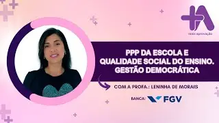 PPP da escola e qualidade social do Ensino. Gestão Democrática - Banca FGV