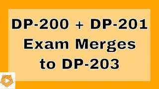 January 2021 Changes to DP-200 and DP-201 Azure data exams, becomes  DP-203