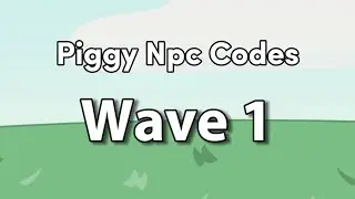 Piggy BM Npc Codes | WAVE 1🔨