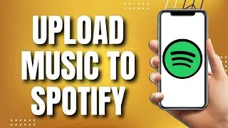How To Upload Music To Spotify (Updated)