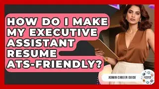 How Do I Make My Executive Assistant Resume ATS-friendly? - Admin Career Guide