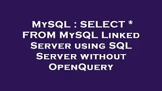 MySQL : SELECT * FROM MySQL Linked Server using SQL Server without OpenQuery