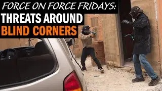 Force-On-Force Fridays: Dealing With Threats Behind Blind Corners with Navy SEAL 
