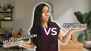 The Balance Between Self-Compassion And Discipline in Getting Things Done | Therapist’s Tips
