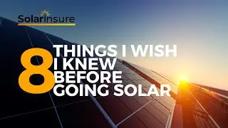 8 Things I Wish I Knew Before Going Solar | Solar Insights & Experience