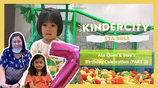 KinderCity Sta. Rosa | Ate Quen & Inay Merly's Birthday Celebration - Part 2 - April 18, 2022