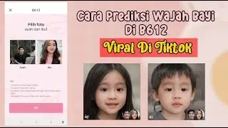 Cara Prediksi Wajah Bayi Menggunakan B612 Yang Lagi Viral Di Tiktok