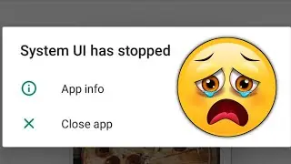 system UI keeps stopping problem, system UI has stopped problem,