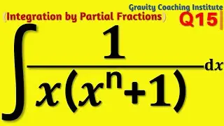 Q15 | ∫ 1/x(x^n+1) dx | Integral of 1 / x (x^n+1)
