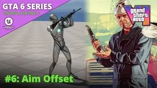 Unreal Engine 5 GTA 6 Tutorial Series - #6: Aim Offset