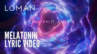 Loman - Melatonin - Official Lyric Video
