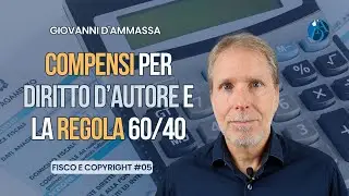 I COMPENSI di DIRITTO D'AUTORE e la REGOLA del 60/40 - Fisco & Copyright #005