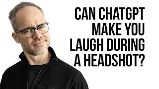 Can ChatGPT Make you Laugh During a Professional Headshot