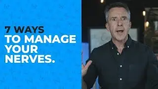7 Ways To Manage Your Nerves