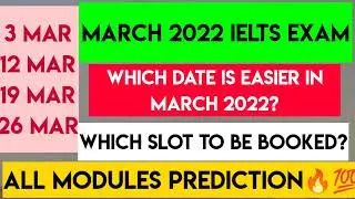 March 2022 Ielts Exam Dates | Which Exam is Easy? 😱 Prediction Modules wise | Wt2 Topics