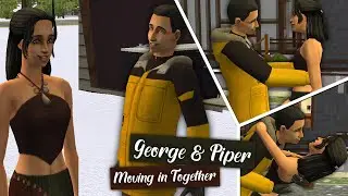 George & Piper - Moving In Together | The Sims 2