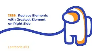 Leetcode #10 | Решение 1299. Replace Elements with Greatest Element on Right Side