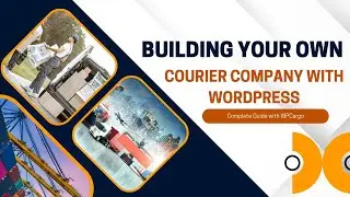 Building Your Own Courier Company with WordPress  Complete Guide with WPCargo