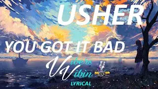 Usher - U Got It Bad (Lyrics)