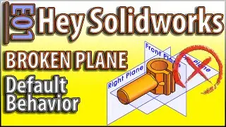 E01 - Hey Solidworks! - Broken Plane - Extra Unneeded Clicks