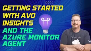 Getting Started With AVD Insights and the Azure Monitor Agent