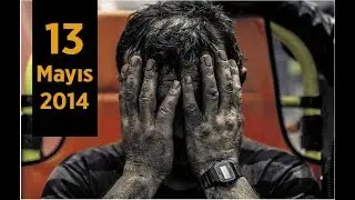 SOMA 13 Mayıs 2014 / Mine Disaster in Turkey