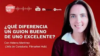 Filmarket Talks con Helena Martínez, ¿Qué diferencia a un guion excelente?